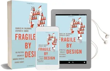 Fragile by Design: The Political Origins of Banking Crises and Scarce Credit Audiobook download free by Charles W. Calomiris