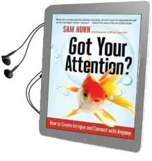Got Your Attention? how to Create Intrigue and Connect With Anyone Audiobook download free by Sam Horn