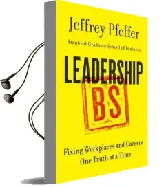 Leadership bs: Fixing Workplaces and Careers one Truth at a Time Audiobook download free by Jeffrey Pfeffer