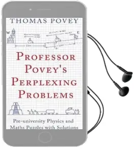 Professor Povey'S Perplexing Problems: Pre-University Physics and Maths Puzzles With Solutions Audiobook download free by Thomas Povey
