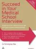 Audiobook Succeed in Your Medical School Interview: Stand out From the Crowd and get Into Your Chosen Medical School author Christopher See