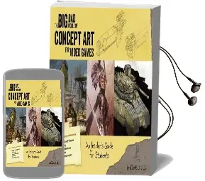 The big bad World of Concept art for Video Games: An Insider'S Guide for Students Audiobook download free by Eliott J Lilly
