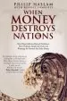 Audiobook When Money Destroys Nations: How Hyperinflation Ruined Zimbabwe, how Ordinary People Survived, and Warnings for Nations That Print Money author Philip Haslam