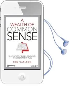 A Wealth of Common Sense: Why Simplicity Trumps Complexity in any Investment Plan Audiobook download free by Ben Carlson
