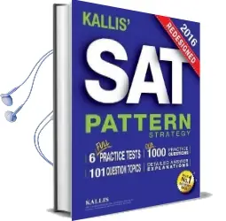 Kallis' Redesigned sat Pattern Strategy + 6 Full Length Practice Tests (College sat Prep + Study Guide Book for the new Sat) - Second Edition Audiobook download free by Kallis