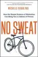 Audiobook No Sweat: How the Simple Science of Motivation can Bring you a Lifetime of Fitness author Michelle Segar
