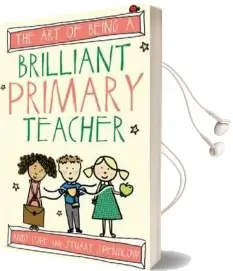 The art of Being a Brilliant Primary Teacher Audiobook download free by Andy Cope