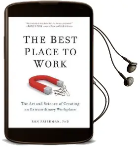 The Best Place to Work: The art and Science of Creating an Extraordinary Workplace Audiobook download free by Ron Friedman