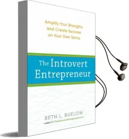 The Introvert Entrepreneur: Amplify Your Strengths and Create Success on Your own Terms Audiobook download free by Beth Buelow