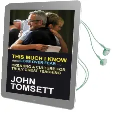 This Much i Know About Love Over Fear ...: Creating a Culture for Truly Great Teaching Audiobook download free by John Tomsett