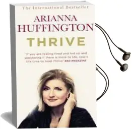 Thrive: The Third Metric to Redefining Success and Creating a Happier Life Audiobook download free by Arianna Huffington