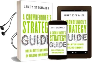 A Crowdfunders Strategy Guide: Build a Better Business by Building Community Audiobook download free by Jamey Stegmaier