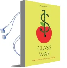 Class war: The Privatization of Childhood Audiobook download free by Megan Erickson
