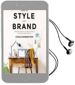 How to Style Your Brand: Everything you Need to Know to Create a Distinctive Brand Identity Audiobook download free by Fiona Humberstone