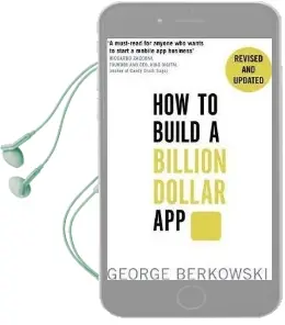 How to Build a Billion Dollar app: Discover the Secrets of the Most Successful Entrepreneurs of our Time Audiobook download free by George Berkowski