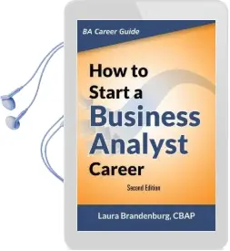 How to Start a Business Analyst Career: The Handbook to Apply Business Analysis Techniques, Select Requirements Training, and Explore job Roles Leading to a Lucrative Technology Career Audiobook download free by Laura Brandenburg
