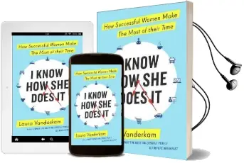 I Know how she Does it: How Successful Women Make the Most of Their Time Audiobook download free by Laura Vanderkam