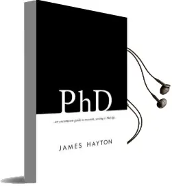 Phd: An Uncommon Guide to Research, Writing & phd Life Audiobook download free by James Hayton