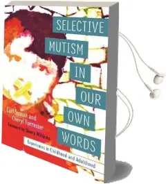 Selective Mutism in our own Words: Experiences in Childhood and Adulthood Audiobook download free by Cheryl Forrester