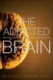 Audiobook The Addicted Brain: Why we Abuse Drugs, Alcohol, and Nicotine author Michael J. Kuhar