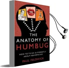 The Anatomy of Humbug: How to Think Differently About Advertising Audiobook download free by Paul Feldwick