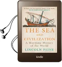 The sea and Civilization: A Maritime History of the World Audiobook download free by Lincoln P. Paine