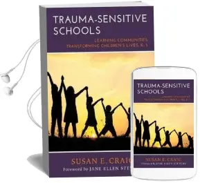 Trauma-Sensitive Schools: Learning Communities Transforming Children'S Lives, k-5 Audiobook download free by Susan E. Craig