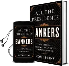 All the Presidents' Bankers: The Hidden Alliances That Drive American Power Audiobook download free by Nomi Prins
