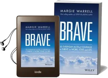 Brave: 50 Everyday Acts of Courage to Thrive in Work, Love and Life Audiobook download free by Margie Warrell