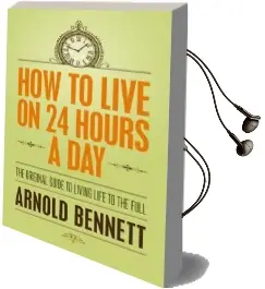 How to Live on 24 Hours a day Audiobook download free by Arnold Bennett