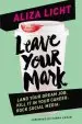 Audiobook Leave Your Mark: Land Your Dream Job. Kill it in Your Career. Rock Social Media. author Aliza Licht