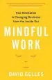 Audiobook Mindful Work: How Meditation is Changing Business From the Inside out author David Gelles