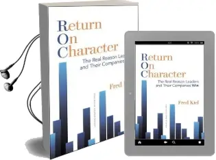 Return on Character: The Real Reason Leaders and Their Companies win Audiobook download free by Fred Kiel