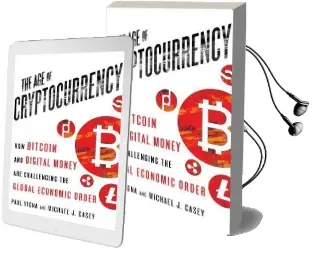 The age of Cryptocurrency: How Bitcoin and Digital Money are Challenging the Global Economic Order Audiobook download free by Paul Vigna