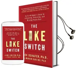 The Like Switch: An Ex-Fbi Agent'S Guide to Influencing, Attracting, and Winning People Over Audiobook download free by Jack Schafer
