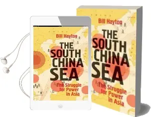 The South China sea: The Struggle for Power in Asia Audiobook download free by Bill Hayton