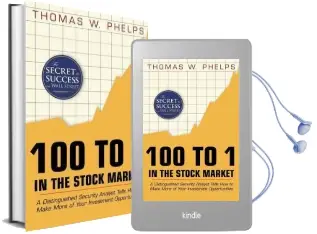 100 to 1 in the Stock Market: A Distinguished Security Analyst Tells how to Make More of Your Investment Opportunities Audiobook download free by Thomas William Phelps