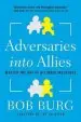 Audiobook Adversaries Into Allies: Win People Over Without Manipulation or Coercion author Bob Burg