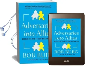 Adversaries Into Allies: Win People Over Without Manipulation or Coercion Audiobook download free by Bob Burg