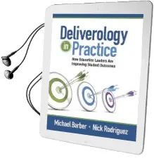 Deliverology in Practice: How Education Leaders are Improving Student Outcomes Audiobook download free by Michael Barber