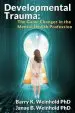 Audiobook Developmental Trauma: The Game Changer in the Mental Health Profession author Barry K Weinhold Phd