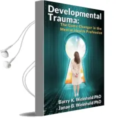 Developmental Trauma: The Game Changer in the Mental Health Profession Audiobook download free by Barry K Weinhold Phd