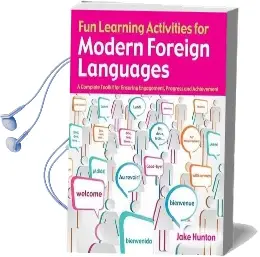 Fun Learning Activities for Modern Foreign Languages: A Complete Toolkit for Ensuring Engagement, Progress and Achievement Audiobook download free by Jake Hunton