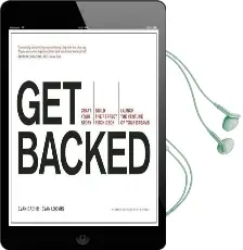 Get Backed: Craft Your Story, Build the Perfect Pitch Deck, and Launch the Venture of Your Dreams Audiobook download free by Evan Baehr