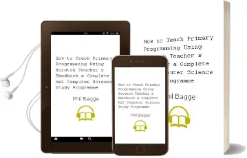 How to Teach Primary Programming Using Scratch: Teacher'S Handbook: A Complete ks2 Computer Science Study Programme Audiobook download free by Phil Bagge