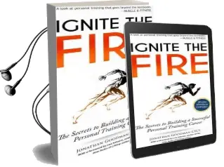 Ignite the Fire: The Secrets to Building a Successful Personal Training Career Audiobook download free by Jonathan Goodman
