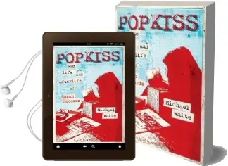 Popkiss: The Life and Afterlife of Sarah Records Audiobook download free by Michael White