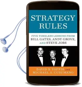 Strategy Rules: Five Timeless Lessons From Bill Gates, Andy Grove, and Steve Jobs Audiobook download free by David B. Yoffie