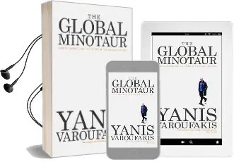 The Global Minotaur: America, Europe and the Future of the Global Economy Audiobook download free by Yanis Varoufakis