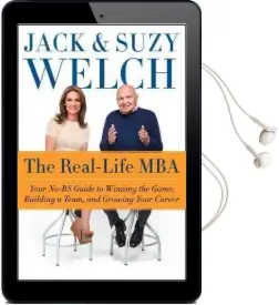 The Real-Life mba: Your No-Bs Guide to Winning the Game, Building a Team, and Growing Your Career Audiobook download free by Suzy Welch